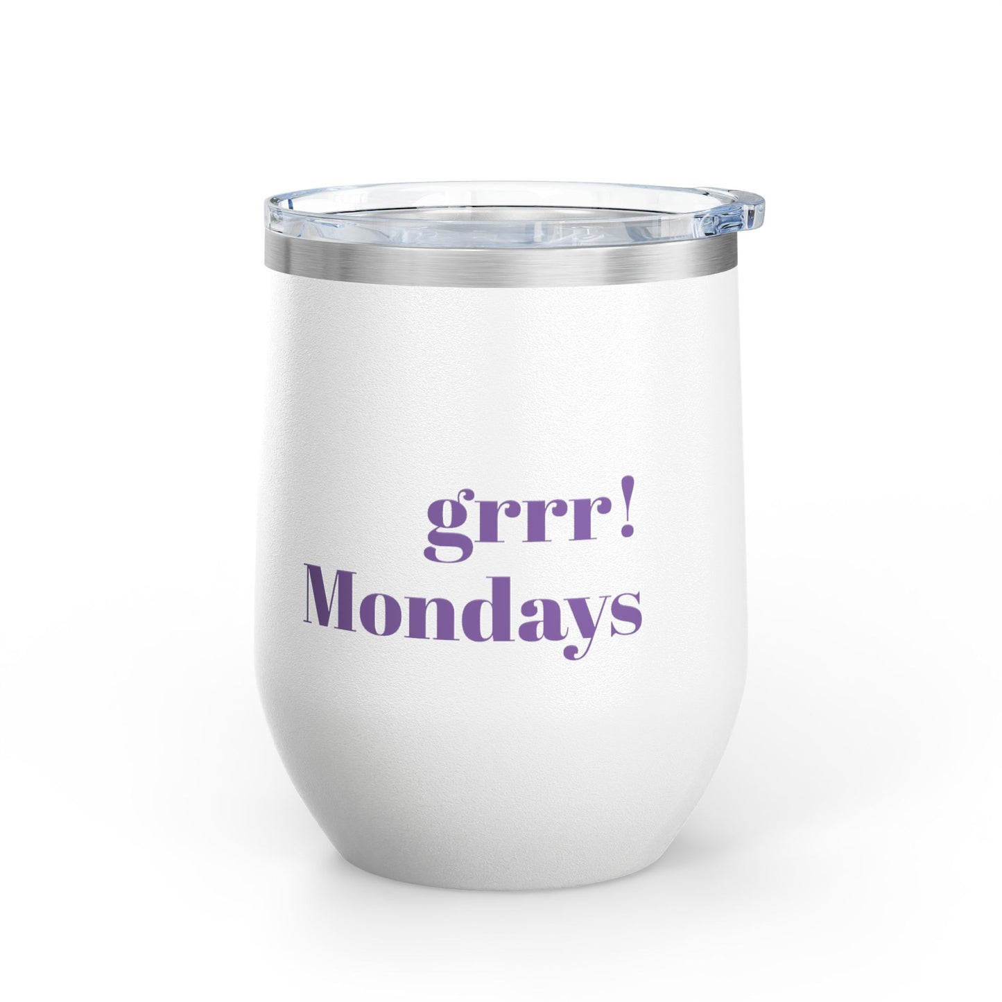 Funny Wine Tumbler - "Grrr! Mondays" 12oz Insulated Cup for Wine Lovers