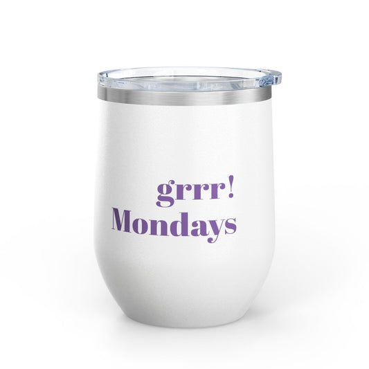 Funny Wine Tumbler - "Grrr! Mondays" 12oz Insulated Cup for Wine Lovers